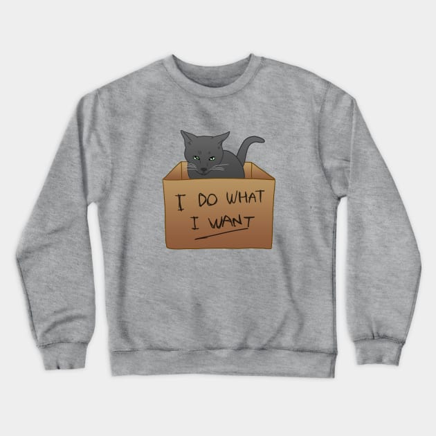 I Do What I Want Crewneck Sweatshirt by CCDesign